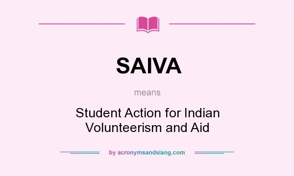 What does SAIVA mean? It stands for Student Action for Indian Volunteerism and Aid