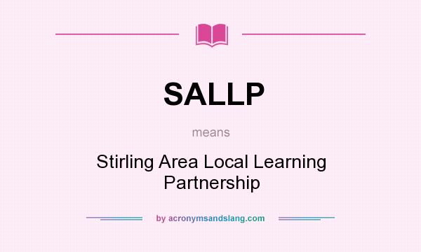 What does SALLP mean? It stands for Stirling Area Local Learning Partnership