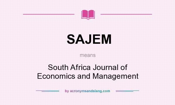 What does SAJEM mean? It stands for South Africa Journal of Economics and Management