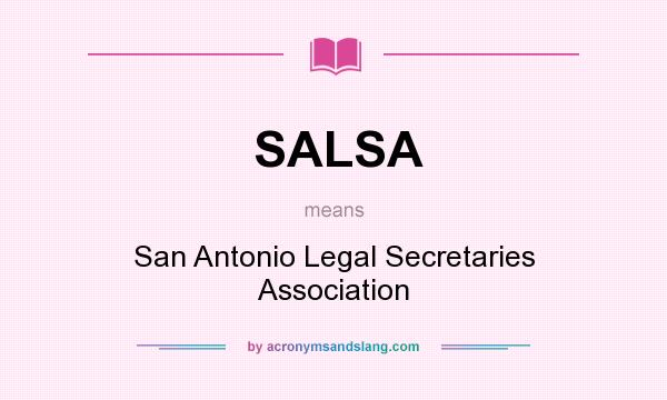 What does SALSA mean? It stands for San Antonio Legal Secretaries Association