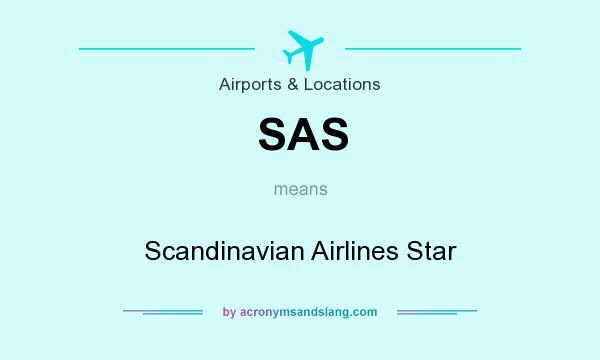 What does SAS mean? It stands for Scandinavian Airlines Star