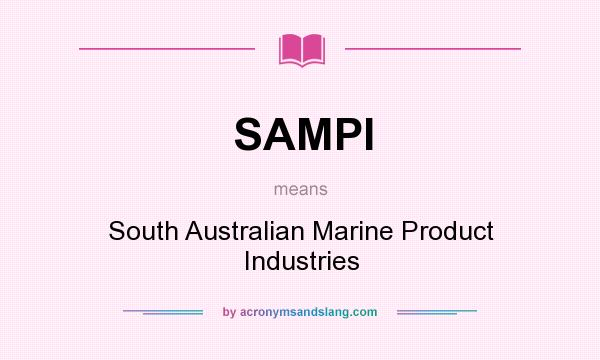 What does SAMPI mean? It stands for South Australian Marine Product Industries