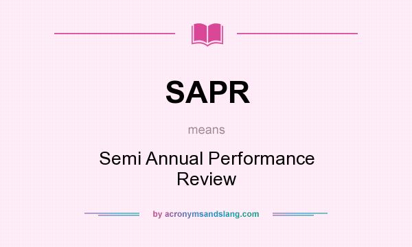 What does SAPR mean? It stands for Semi Annual Performance Review