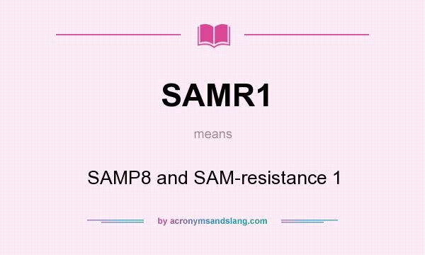 What does SAMR1 mean? It stands for SAMP8 and SAM-resistance 1