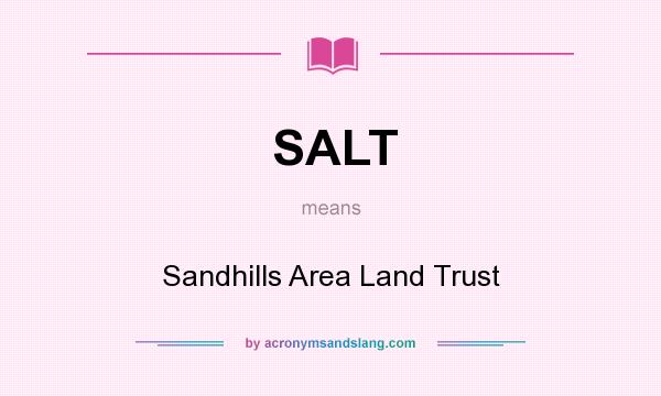 What does SALT mean? It stands for Sandhills Area Land Trust