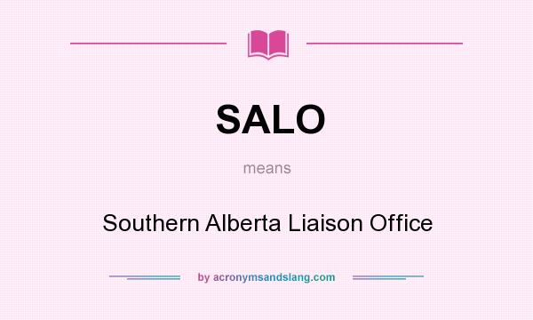 What does SALO mean? It stands for Southern Alberta Liaison Office