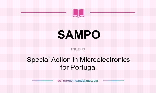 What does SAMPO mean? It stands for Special Action in Microelectronics for Portugal