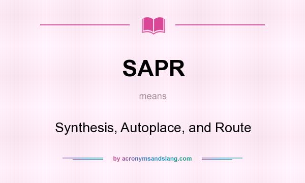 What does SAPR mean? It stands for Synthesis, Autoplace, and Route