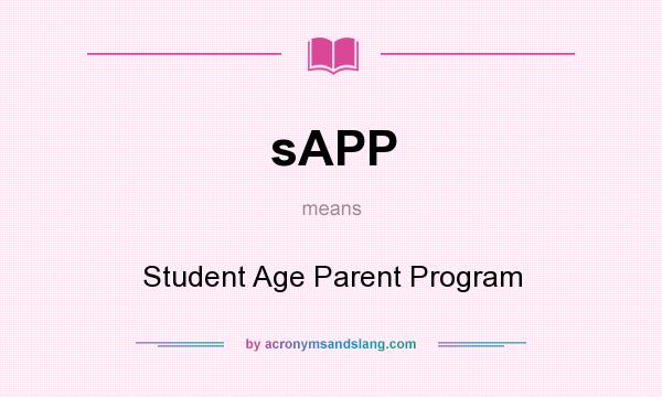What does sAPP mean? It stands for Student Age Parent Program