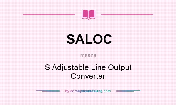 What does SALOC mean? It stands for S Adjustable Line Output Converter