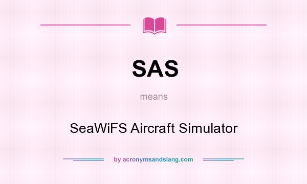 What does SAS mean? It stands for SeaWiFS Aircraft Simulator