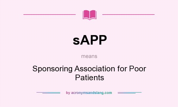 What does sAPP mean? It stands for Sponsoring Association for Poor Patients