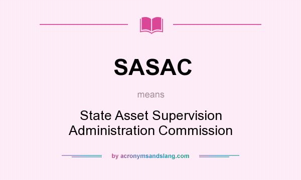 What does SASAC mean? It stands for State Asset Supervision Administration Commission