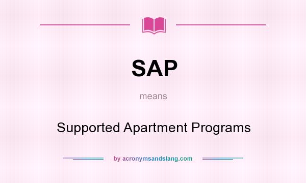 What does SAP mean? It stands for Supported Apartment Programs