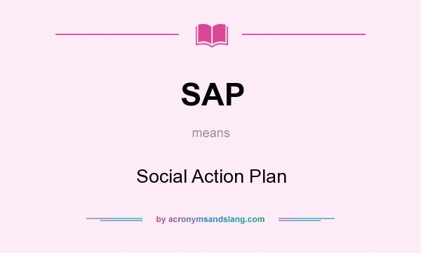 What does SAP mean? It stands for Social Action Plan