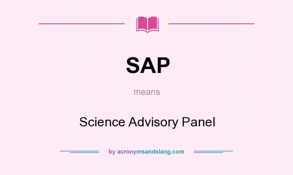 What does SAP mean? It stands for Science Advisory Panel