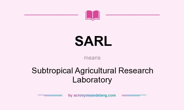 What does SARL mean? It stands for Subtropical Agricultural Research Laboratory