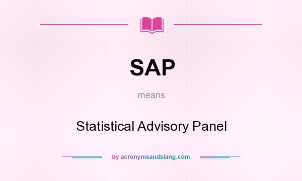 What does SAP mean? It stands for Statistical Advisory Panel