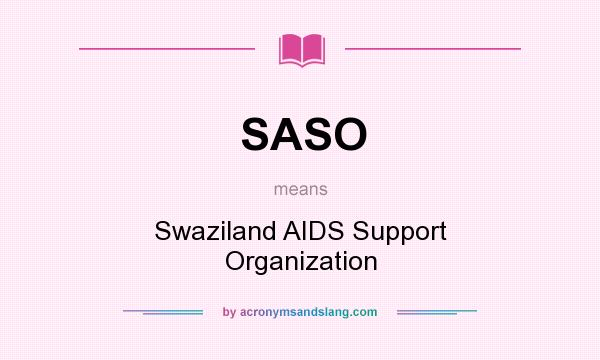 What does SASO mean? It stands for Swaziland AIDS Support Organization
