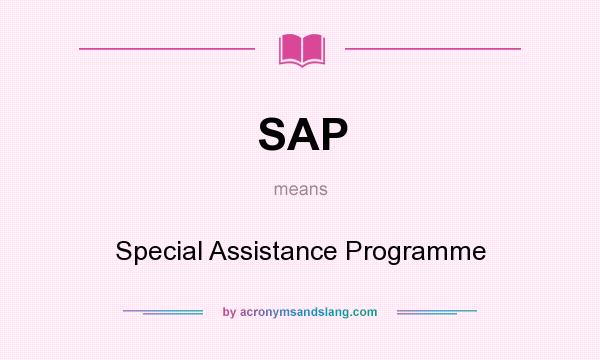 What does SAP mean? It stands for Special Assistance Programme