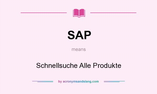 What does SAP mean? It stands for Schnellsuche Alle Produkte
