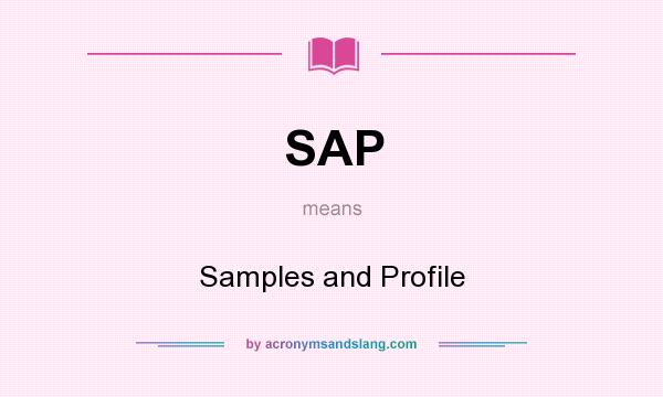 What does SAP mean? It stands for Samples and Profile