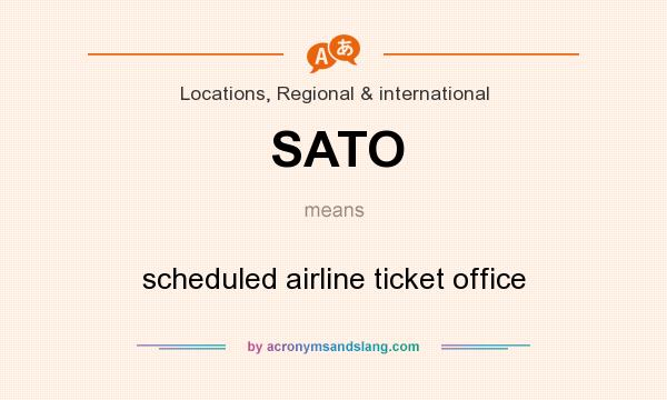 What does SATO mean? It stands for scheduled airline ticket office