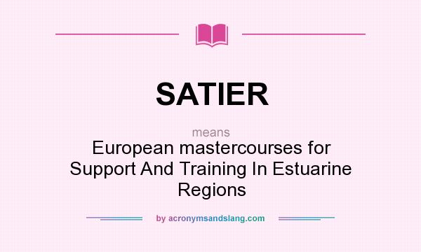 What does SATIER mean? It stands for European mastercourses for Support And Training In Estuarine Regions