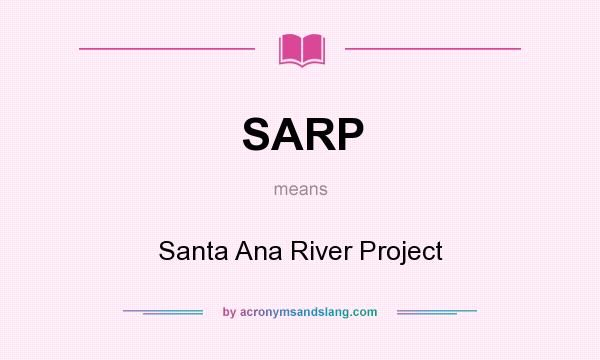 What does SARP mean? It stands for Santa Ana River Project