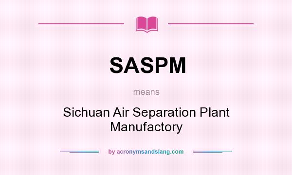What does SASPM mean? It stands for Sichuan Air Separation Plant Manufactory