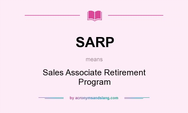 What does SARP mean? It stands for Sales Associate Retirement Program