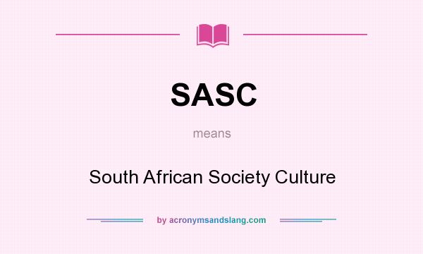 What does SASC mean? It stands for South African Society Culture