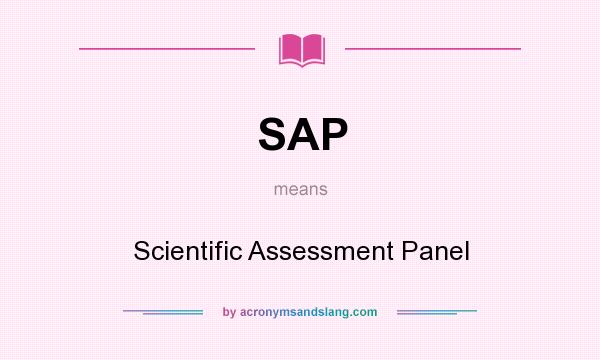 What does SAP mean? It stands for Scientific Assessment Panel