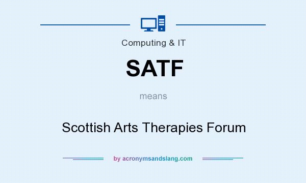 What does SATF mean? It stands for Scottish Arts Therapies Forum