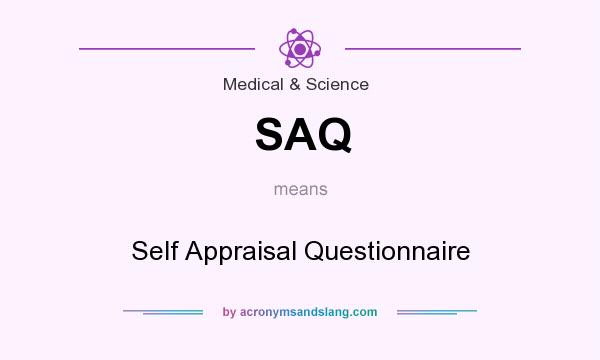 What does SAQ mean? It stands for Self Appraisal Questionnaire