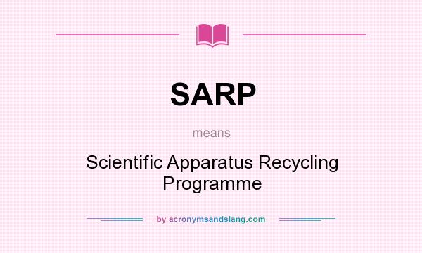 What does SARP mean? It stands for Scientific Apparatus Recycling Programme