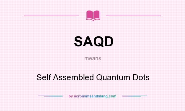 What does SAQD mean? It stands for Self Assembled Quantum Dots