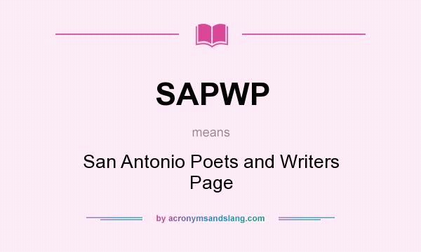 What does SAPWP mean? It stands for San Antonio Poets and Writers Page