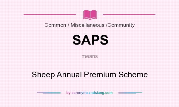 What does SAPS mean? It stands for Sheep Annual Premium Scheme