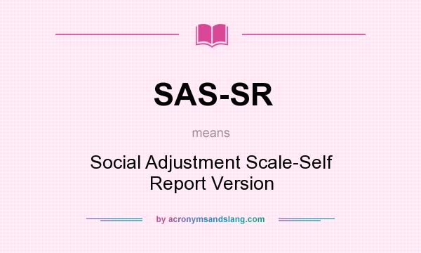 What does SAS-SR mean? It stands for Social Adjustment Scale-Self Report Version
