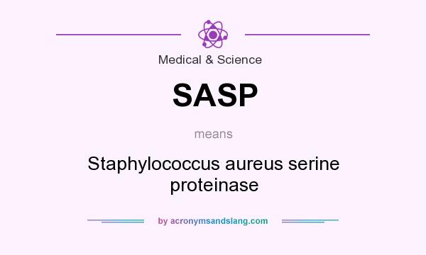What does SASP mean? It stands for Staphylococcus aureus serine proteinase