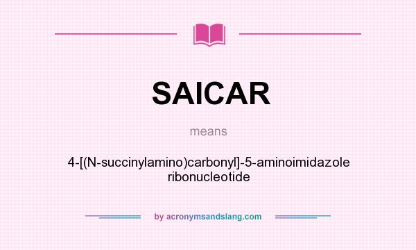 What does SAICAR mean? It stands for 4-[(N-succinylamino)carbonyl]-5-aminoimidazole ribonucleotide