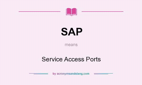 What does SAP mean? It stands for Service Access Ports