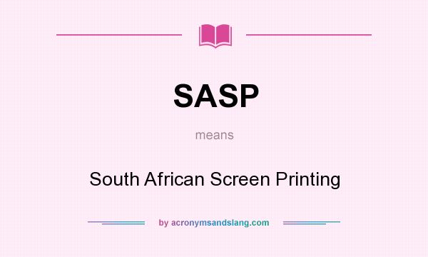 What does SASP mean? It stands for South African Screen Printing