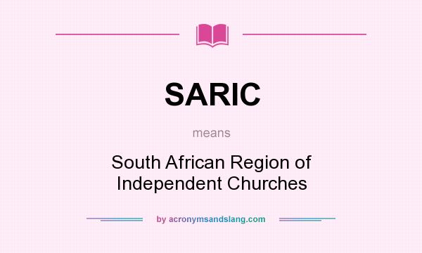 What does SARIC mean? It stands for South African Region of Independent Churches