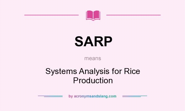 What does SARP mean? It stands for Systems Analysis for Rice Production
