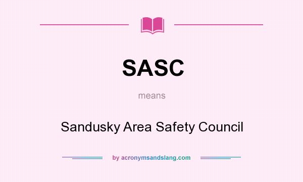 What does SASC mean? It stands for Sandusky Area Safety Council