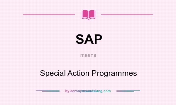 What does SAP mean? It stands for Special Action Programmes