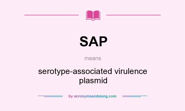 What does SAP mean? It stands for serotype-associated virulence plasmid