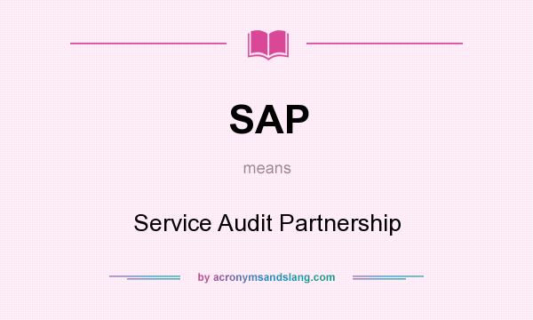 What does SAP mean? It stands for Service Audit Partnership